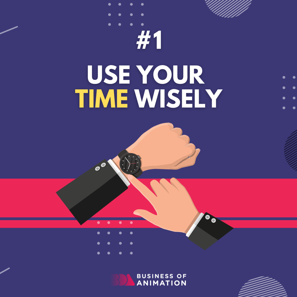 use your time wisely