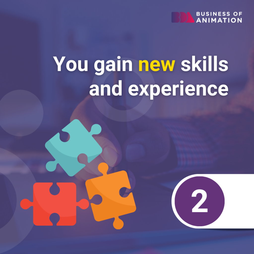 you gain new skills and experience