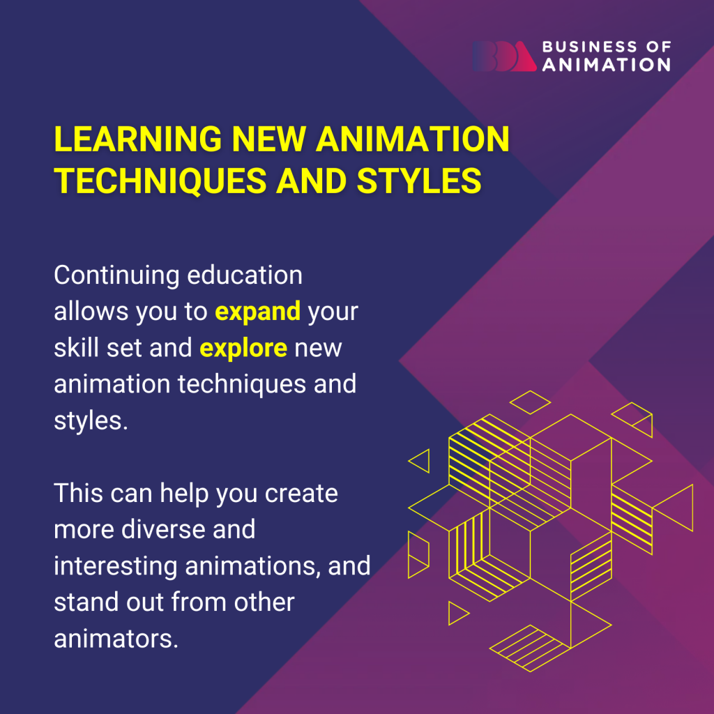 learning new animation techniques allows you to expand your skillset and stand out