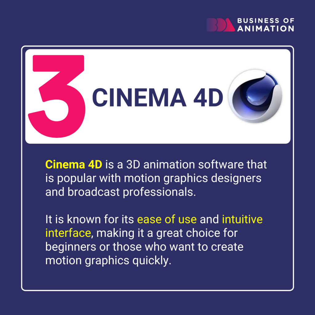 Cinema 4D is popular with motion graphics designers and broadcast professionals