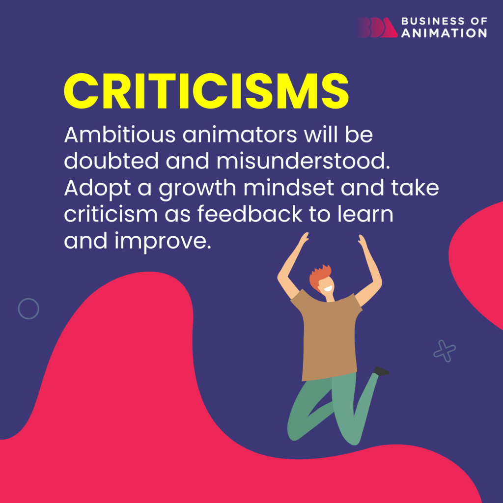 ambitious animators will face criticism, so adopt a growth mindset to learn and improve