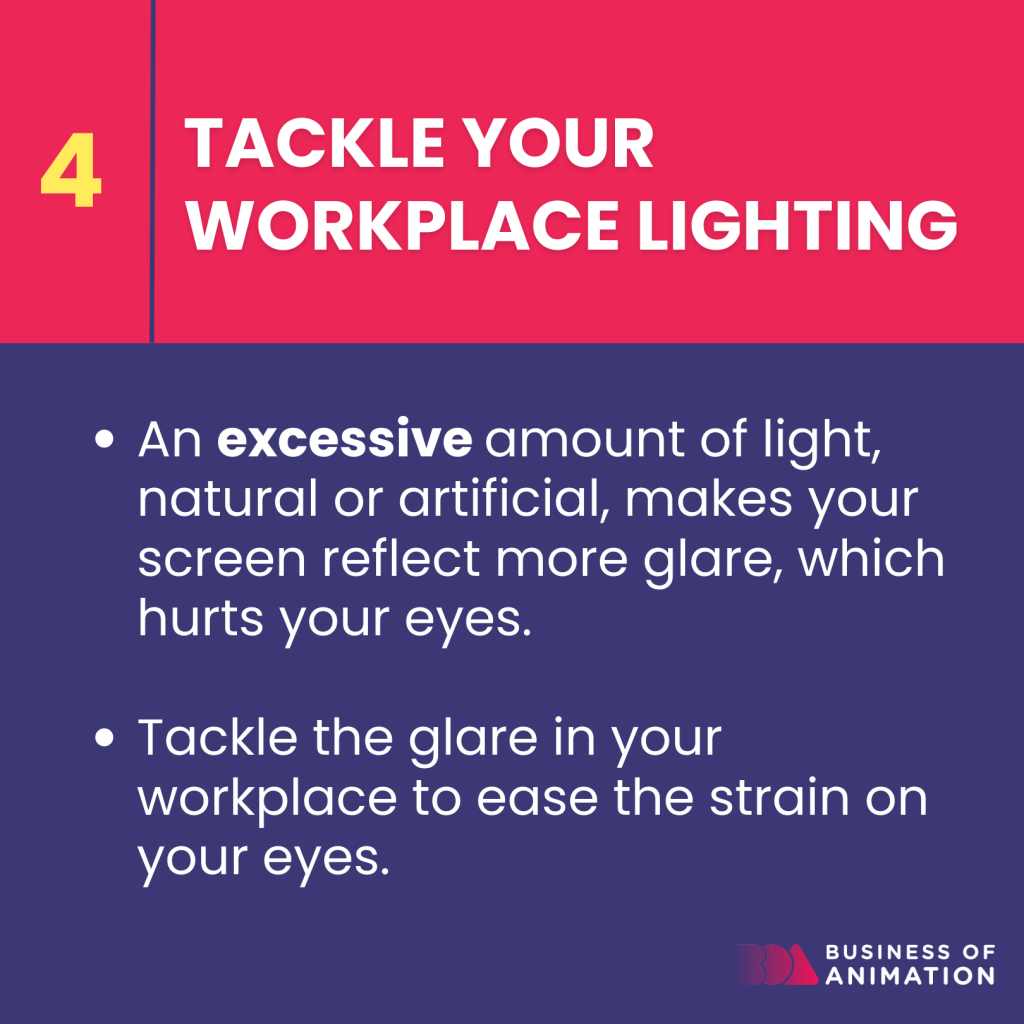 reduce excessive light in your workplace to reduce screen glare 