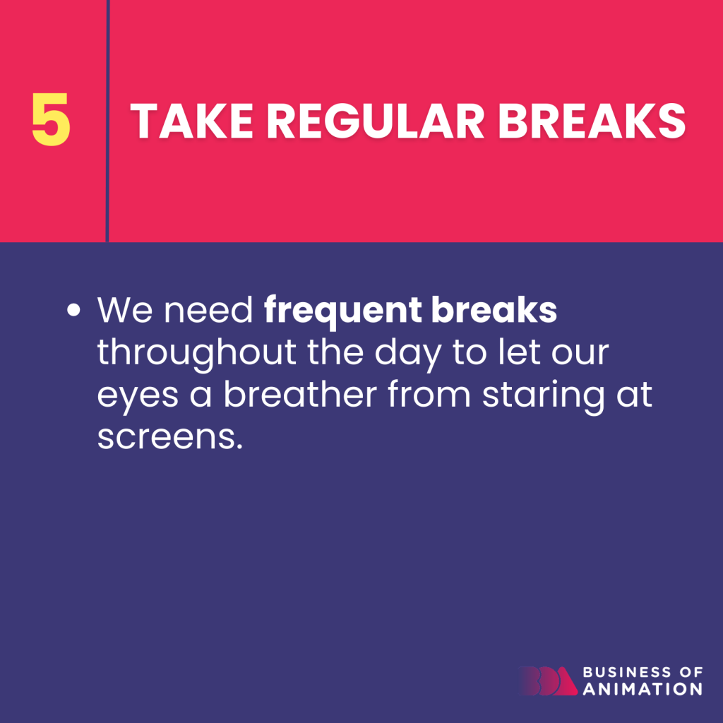 take regular breaks throughout the day