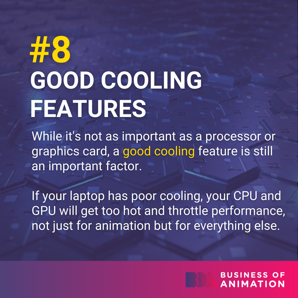 choose a laptop with a good cooling feature, that'll stop it from getting too hot and throttling performance