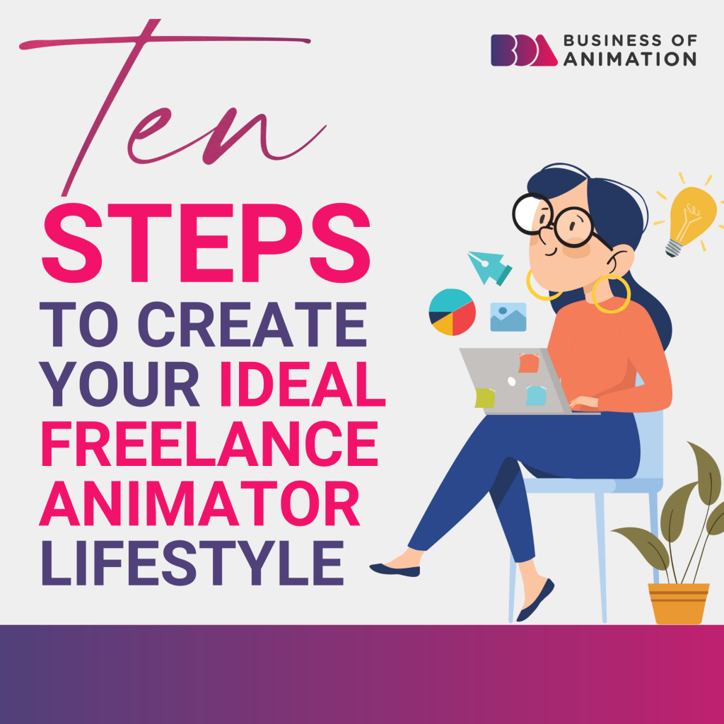 10 steps to create your ideal freelance animator lifestyle