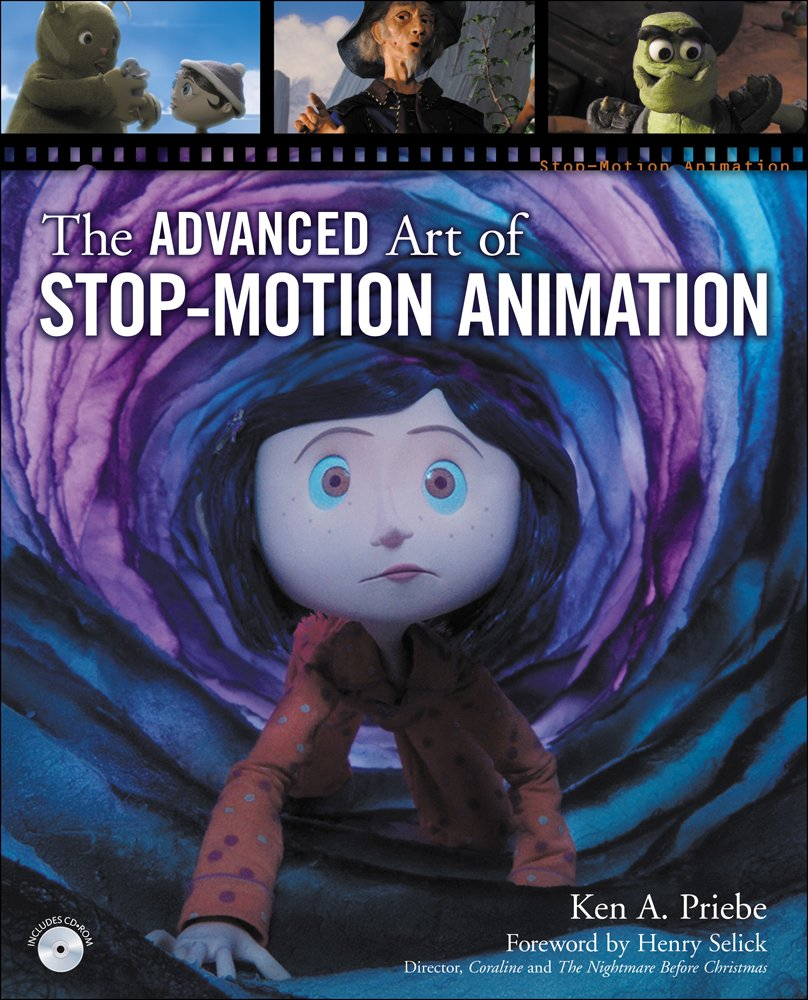The Advanced Art of Stop-Motion Animation by Ken A. Priebe