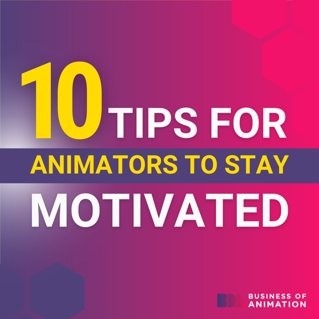 10 Tips for Animators to Stay Motivated