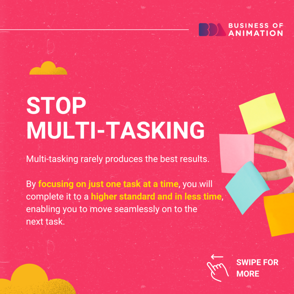 stop multi-tasking and focus on one task at a time