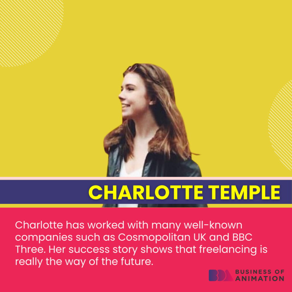 having worked with companies such as Cosmopolitan UK and BBC three, Charlotte Temple's success story shows that freelancing is the way of the future