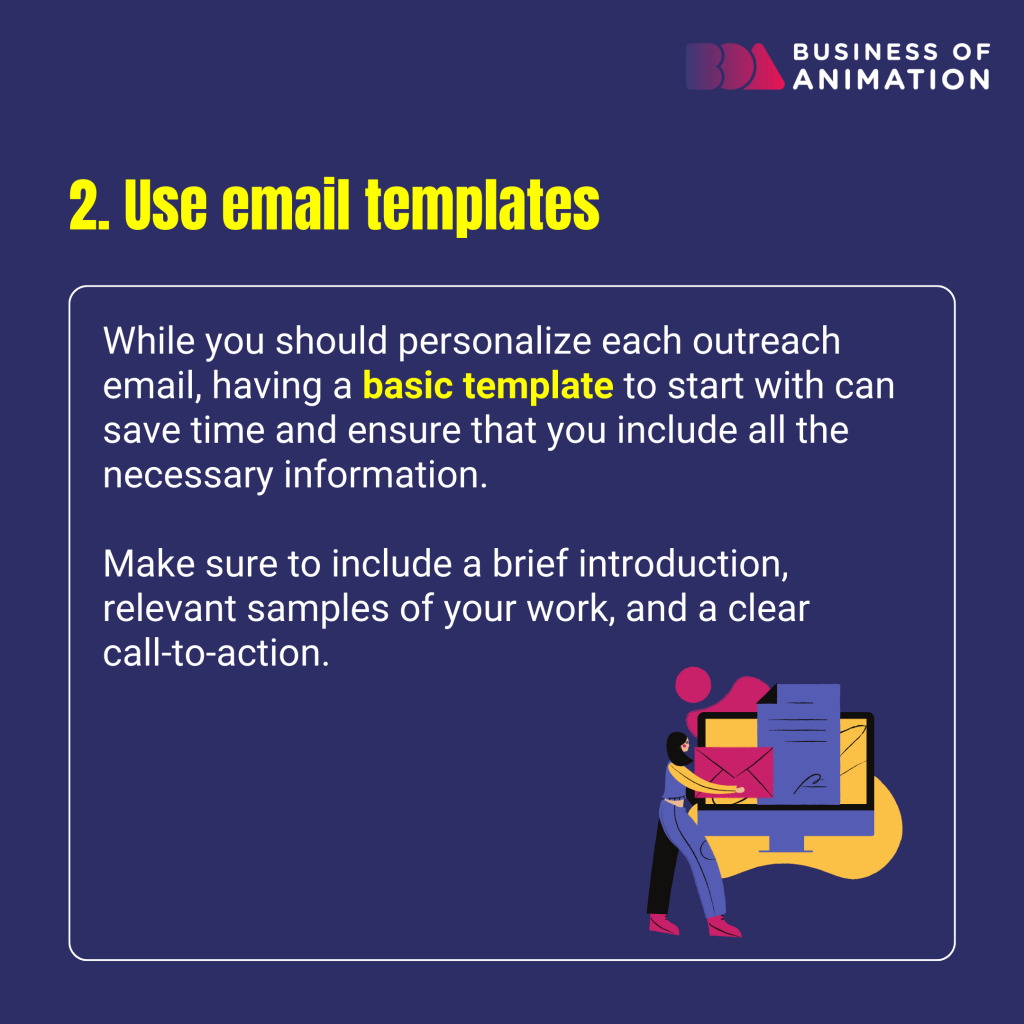use email templates with an introduction, relevant samples of your work and a clear call-to-action