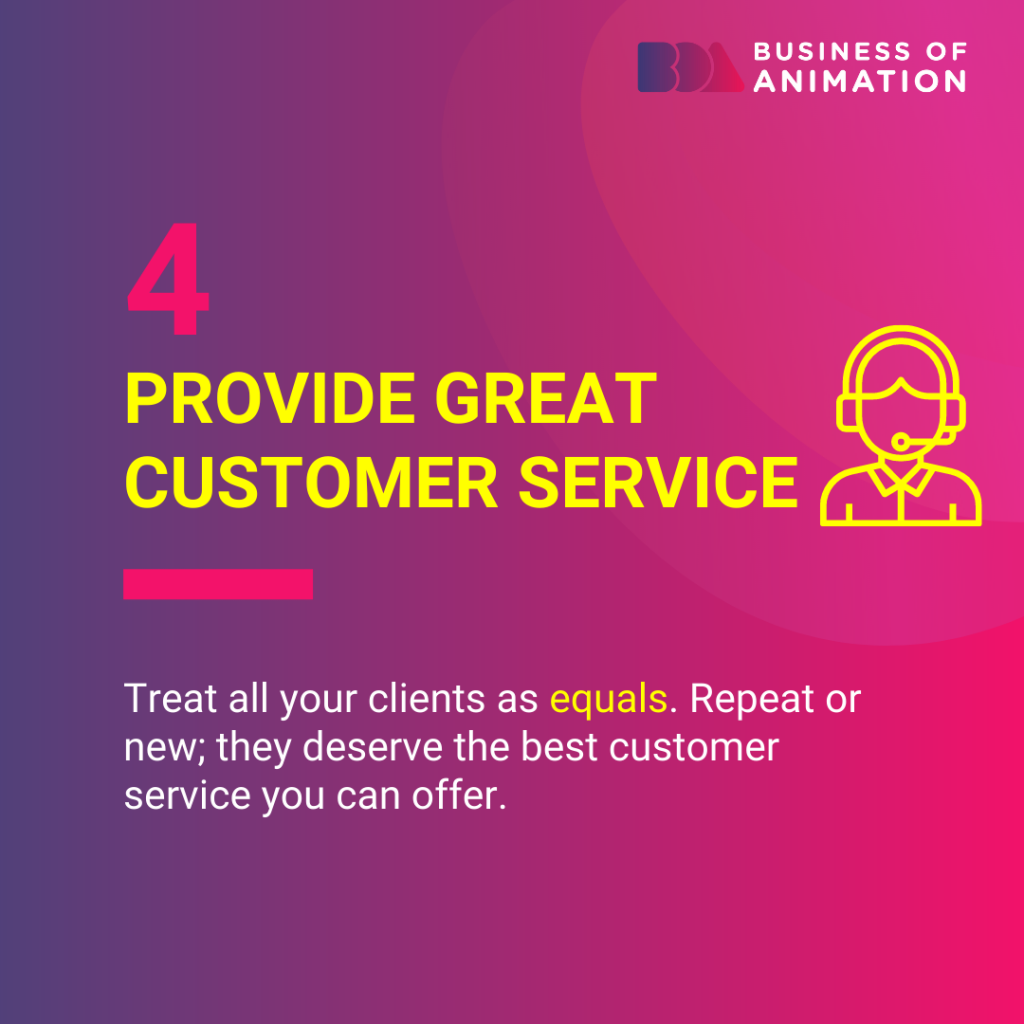 provide great customer service and treat all your clients as equal