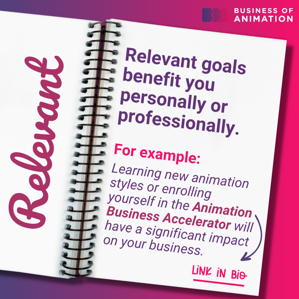 make your goals relevant to benefit you personally or professionally