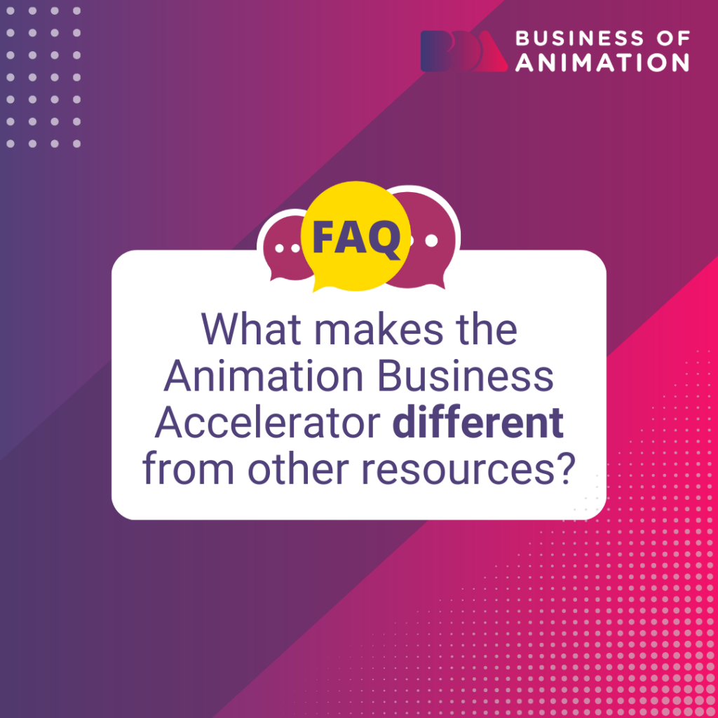 FAQ: what makes the animation business accelerator different from other sources?