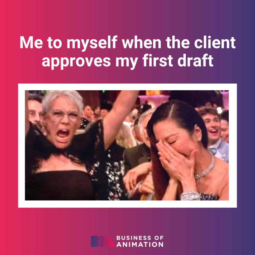 meme: when the client approves your first draft